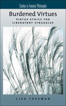 Couverture du livre « Burdened virtues: virtue ethics for liberatory struggles » de Tessman Lisa aux éditions Editions Racine