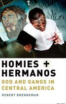 Couverture du livre « Homies and Hermanos: God and Gangs in Central America » de Brenneman Robert aux éditions Oxford University Press Usa