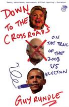 Couverture du livre « Down to the Crossroads » de Rundle Guy aux éditions Penguin Books Ltd Digital