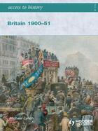 Couverture du livre « Access to History: Britain 1900-51 » de Lynch Michael aux éditions Hodder Education Digital