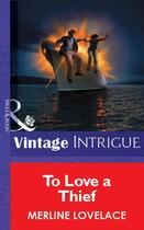 Couverture du livre « To Love a Thief (Mills & Boon Vintage Intrigue) » de Merline Lovelace aux éditions Mills & Boon Series