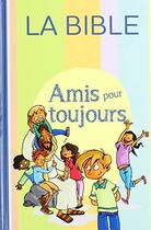 Couverture du livre « Amis pour toujours ; la Bible parole de vie sans deutérocanoniques jusqu'à 11 ans » de  aux éditions Bibli'o