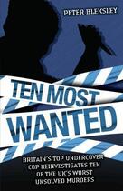 Couverture du livre « Ten Most Wanted - Britain's top undercover cop reinvestigates ten of t » de Bleksley Peter aux éditions Blake John Digital