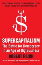 Couverture du livre « SUPERCAPITALISM - THE BATTLE FOR DEMOCRACY IN AN AGE OF BIG BUSINESS » de Robert B. Reich aux éditions Icon Books