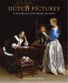 Couverture du livre « Dutch pictures in the collection of her majesty the queen » de White Christopher aux éditions Royal Collection