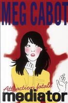 Couverture du livre « Mediator t.5 ; attraction fatale » de Meg Cabot aux éditions Hachette Romans