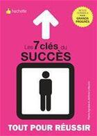 Couverture du livre « Les 7 clés du succès » de Jerome Lefeuvre et Pierre Agnese aux éditions Hachette Pratique