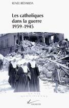 Couverture du livre « Les catholiques dans la guerre 1939-1945 » de Renée Bédarida aux éditions Hachette Litteratures