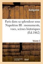 Couverture du livre « Paris dans sa splendeur sous napoleon iii : monuments, vues, scenes historiques. volume 3,partie 2 - » de Audiganne/Carissan aux éditions Hachette Bnf