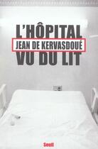 Couverture du livre « Biographies-temoignages l'hopital vu du lit » de Jean De Kervasdoue aux éditions Seuil