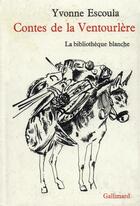 Couverture du livre « Contes de la ventourlere » de Yvonne Escoula aux éditions Gallimard