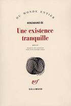 Couverture du livre « Une existence tranquille » de Kenzaburo Oe aux éditions Gallimard