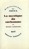 Couverture du livre « La mystique du surhomme » de Michel Carrouges aux éditions Gallimard (patrimoine Numerise)