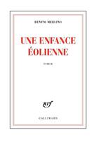 Couverture du livre « Une enfance éolienne » de Benito Merlino aux éditions Gallimard