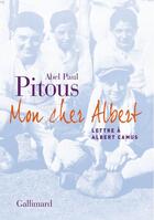 Couverture du livre « Mon cher Albert ; lettre à Albert Camus » de Abel-Paul Pitous aux éditions Gallimard