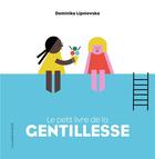Couverture du livre « Le petit livre de la gentillesse » de Lipniewska Dominikia aux éditions Gallimard-jeunesse