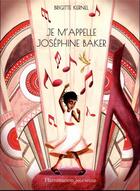 Couverture du livre « Je m'appelle Joséphine Baker » de Brigitte Kernel aux éditions Flammarion Jeunesse