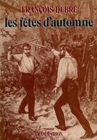 Couverture du livre « Les fêtes d'automne » de Francois Debre aux éditions Flammarion