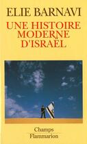 Couverture du livre « Une histoire moderne d'israel » de Elie Barnavi aux éditions Flammarion