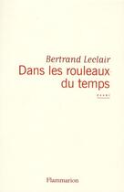 Couverture du livre « Dans les rouleaux du temps » de Bertrand Leclair aux éditions Flammarion