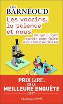 Couverture du livre « Les vaccins, la science et nous ; ce qu'il faut savoir pour faire des choix éclairés » de Lise Barneoud aux éditions Flammarion