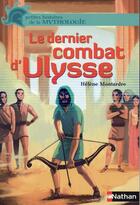 Couverture du livre « Le dernier combat d'Ulysse » de Helene Montardre aux éditions Nathan