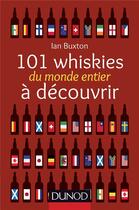 Couverture du livre « 101 whiskies du monde entier à découvrir » de Ian Buxton aux éditions Dunod