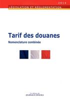 Couverture du livre « Tarif des douanes ; nomenclature combinée, édition mise à jour qu 1er janvier 2014 » de  aux éditions Direction Des Journaux Officiels