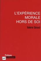 Couverture du livre « L'expérience morale hors de soi » de Valerie Gerard aux éditions Puf