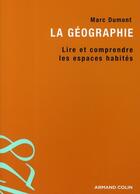Couverture du livre « La géographie ; lire et comprendre les espaces habités » de Marc Dumont aux éditions Armand Colin