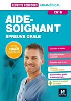 Couverture du livre « Réussite concours ; aide-soignant ; épreuve orale ; préparation complète (édition 2018) » de Anne-Laure Moignau aux éditions Foucher