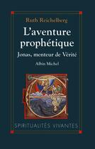 Couverture du livre « L'aventure prophétique ; Jonas menteur de vérité » de Ruth Reichelberg aux éditions Albin Michel