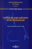 Couverture du livre « L'office du juge judiciaire et la rétroactivité » de Caroline Malpel-Bouyjou aux éditions Dalloz
