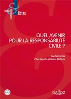 Couverture du livre « Quel avenir pour la responsabilité civile ? » de Yves Lequette aux éditions Dalloz