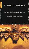 Couverture du livre « Histoire naturelle. Livre XXXIII : Nature des métaux » de Pline L'Ancien aux éditions Belles Lettres