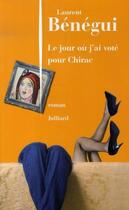 Couverture du livre « Le jour où j'ai voté pour chirac » de Laurent Benegui aux éditions Julliard