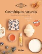 Couverture du livre « Cosmétiques naturels : 18 recettes saines, minimalistes et efficaces » de Robert Fleck et Julie Robert et Lea Morineau aux éditions Solar