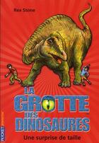 Couverture du livre « La grotte des dinosaures Tome 11 : Une surprise de taille » de Rex Stone aux éditions Pocket Jeunesse