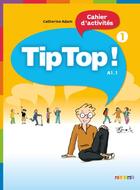 Couverture du livre « TIP TOP ; tip top ! méthode de français ; niveau A1.1 ; cahier d'activités » de Catherine Adam aux éditions Didier