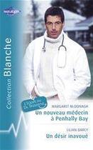 Couverture du livre « Un nouveau médecin à Penhally Bay ; un désir inavoué » de Lilian Darcy et Margaret Mcdonagh aux éditions Harlequin