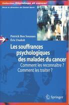 Couverture du livre « Les souffrances psychologiques des malades du cancer : Comment les reconnaître, comment les traiter? » de Patrick Ben Soussan et Eric Dudoit aux éditions Springer