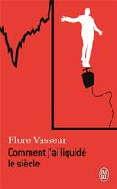 Couverture du livre « Comment j'ai liquidé le siècle » de Flore Vasseur aux éditions J'ai Lu