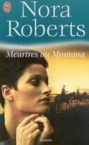 Couverture du livre « Meurtres au montana » de Nora Roberts aux éditions J'ai Lu