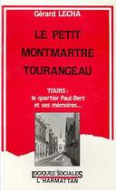 Couverture du livre « Le petit montmartre tourangeau - tours : le quartier paul-bert et ses memoires » de Gerard Lecha aux éditions Editions L'harmattan