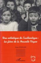 Couverture du livre « Esthétique de l'authentique ; les films de la nouvelle vague » de Almut Steinlein aux éditions Editions L'harmattan