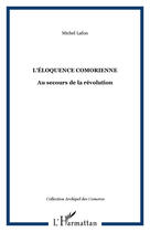 Couverture du livre « L'eloquence comorienne - au secours de la revolution » de Michel Lafon aux éditions Editions L'harmattan