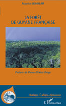 Couverture du livre « La forêt de Guyane française » de Maurice Bonneau aux éditions Editions L'harmattan