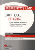 Couverture du livre « Droit fiscal 2013-2014 (2e édition) » de Aurelien Baudu aux éditions Gualino
