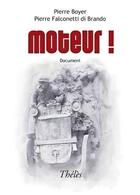 Couverture du livre « Moteur ! » de Pierre Boyer et Pierre Falconetti Di Brando aux éditions Theles