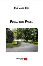 Couverture du livre « Plaisanterie fatale » de Jean-Claude Rene aux éditions Editions Du Net